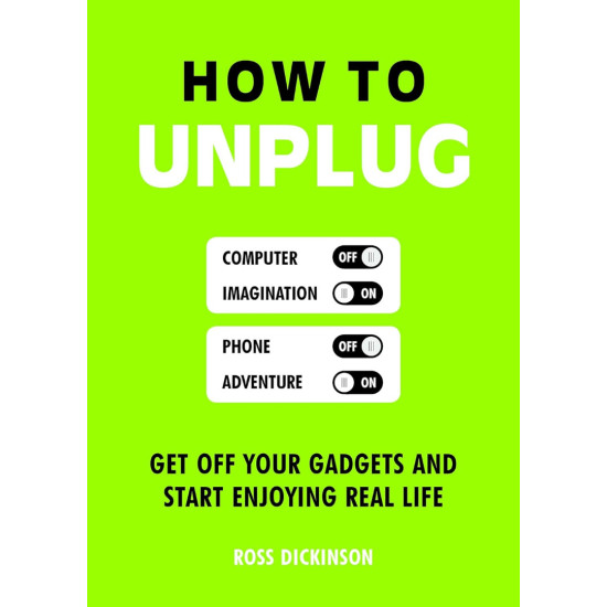 How to Unplug - Get off Your Gadgets and Start Enjoying Real Life