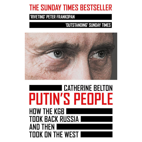 Putin's People: How the KGB Took Back Russia and Then Took on the West Putin's People: How the KGB Took Back Russia and Then Took on the West