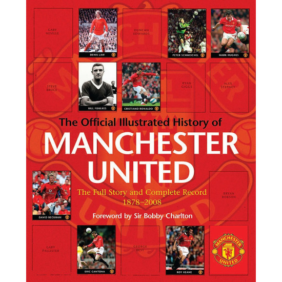 The Official Illustrated History of Manchester United The Official Illustrated History of Manchester United
