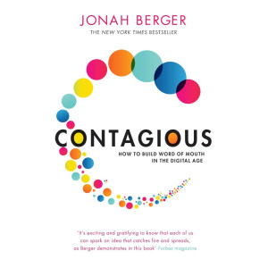 Contagious: How to Build Word of Mouth in the Digital Age