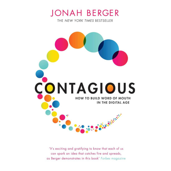 Contagious: How to Build Word of Mouth in the Digital Age Contagious: How to Build Word of Mouth in the Digital Age