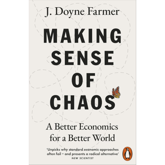 Making Sense of Chaos: A Better Economics for a Better World Making Sense of Chaos: A Better Economics for a Better World