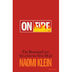 On Fire: The Burning Case for a Green New Deal On Fire: The Burning Case for a Green New Deal