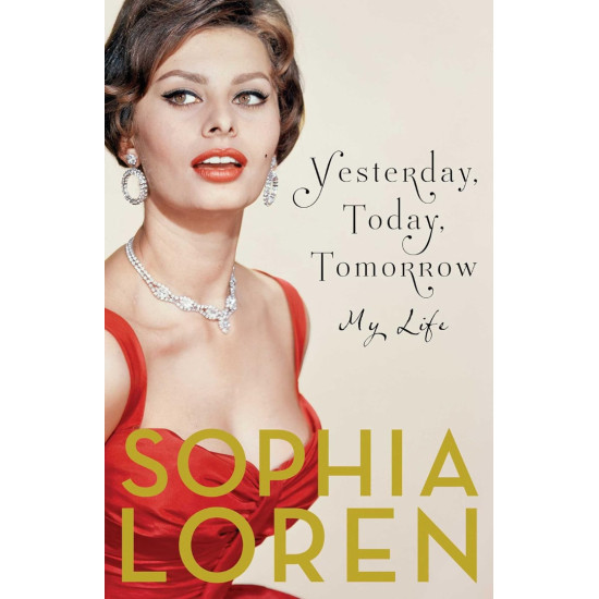 Yesterday, Today, Tomorrow: My Life - hardcover Yesterday, Today, Tomorrow: My Life - hardcover
