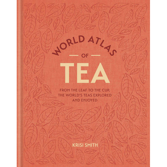 World Atlas of Tea World Atlas of Tea