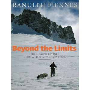 Beyond the Limits: The Lessons Learned from a Lifetime's Adventures