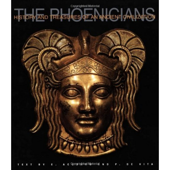 The Phoenicians: History and Treasures of an Ancient Civilization The Phoenicians: History and Treasures of an Ancient Civilization