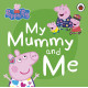 Peppa Pig: My Mummy and Me Peppa Pig: My Mummy and Me