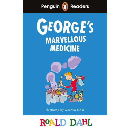 Roald Dahl George’s Marvellous Medicine - Penguin Readers Level 3, A2 Roald Dahl George’s Marvellous Medicine - Penguin Readers Level 3, A2