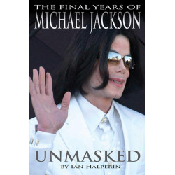 Unmasked: The Final Years of Michael Jackson Unmasked: The Final Years of Michael Jackson