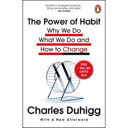 The Power of Habit: Why We Do What We Do, and How to Change The Power of Habit: Why We Do What We Do, and How to Change