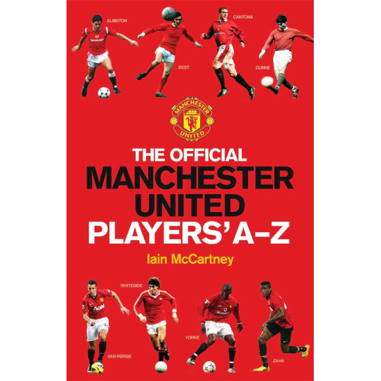 The Official Manchester United Players' A-Z The Official Manchester United Players' A-Z