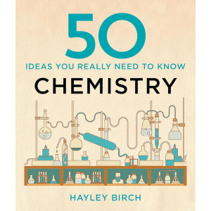 50 CHEMISTRY IDEAS YOU REALLY NEED TO KNOW
