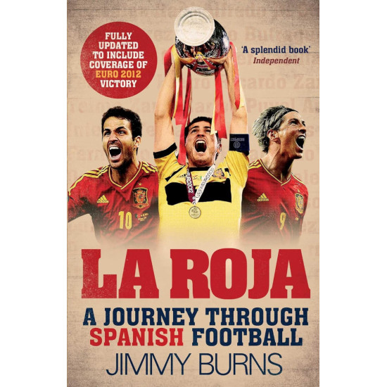 La Roja: A Journey Through Spanish Football La Roja: A Journey Through Spanish Football