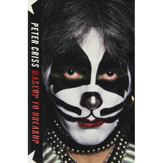 Makeup to Breakup: My Life in and Out of Kiss Makeup to Breakup: My Life in and Out of Kiss
