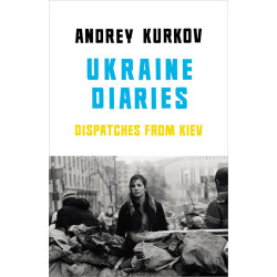 Ukraine Diaries: Dispatches From Kiev Ukraine Diaries: Dispatches From Kiev