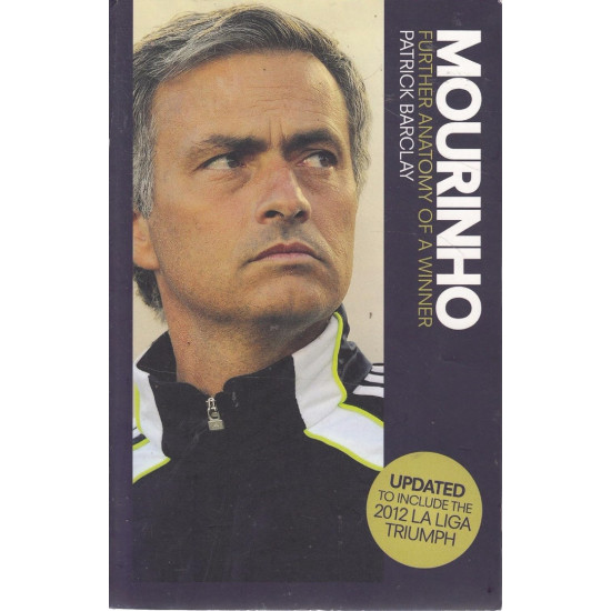 Mourinho: Further Anatomy of a Winner Mourinho: Further Anatomy of a Winner