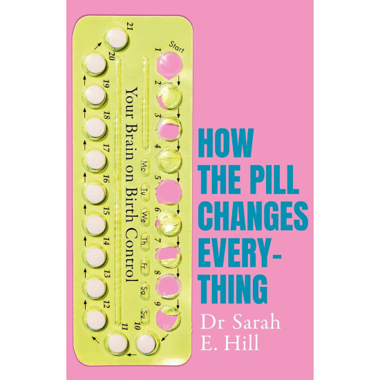 How the Pill Changes Everything How the Pill Changes Everything