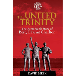 The United Trinity: The Remarkable Story of Best, Law and Charlton The United Trinity: The Remarkable Story of Best, Law and Charlton