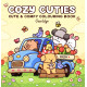 Cozy Cuties: A Cute and Comfy Colouring Book for All Ages Cozy Cuties: A Cute and Comfy Colouring Book for All Ages