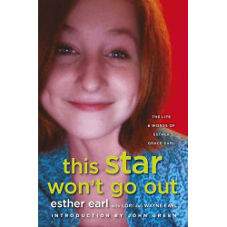 This Star Won't Go out: The Life and Words of Esther Grace Earl