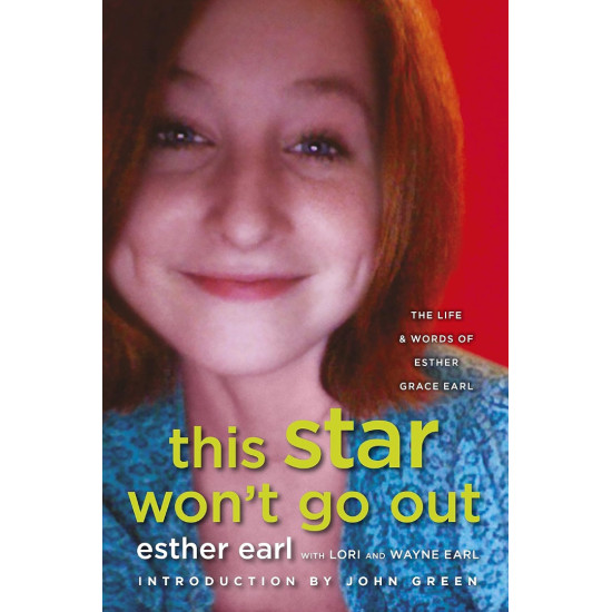 This Star Won't Go out: The Life and Words of Esther Grace Earl This Star Won't Go out: The Life and Words of Esther Grace Earl