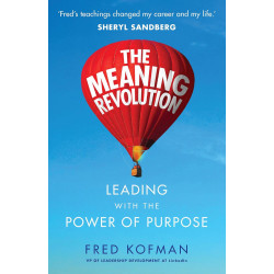 The Meaning Revolution: Leading with the Power of Purpose The Meaning Revolution: Leading with the Power of Purpose