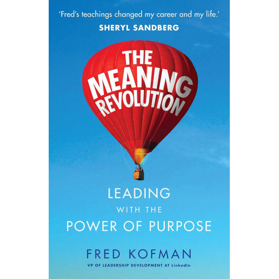 The Meaning Revolution: Leading with the Power of Purpose The Meaning Revolution: Leading with the Power of Purpose