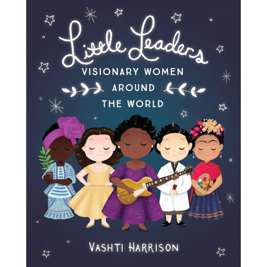 Little Leaders: Visionary Women Around the World Little Leaders: Visionary Women Around the World