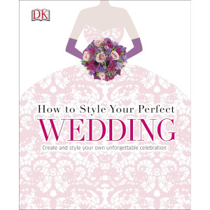 How To Style Your Perfect Wedding