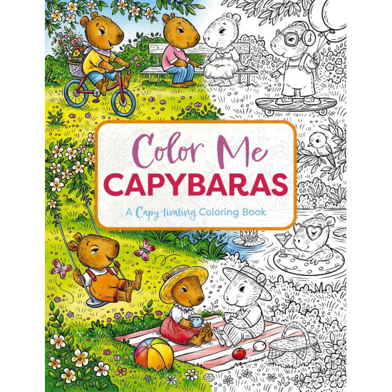 Color Me Capybaras: A Capy-tivating Coloring Book Color Me Capybaras: A Capy-tivating Coloring Book