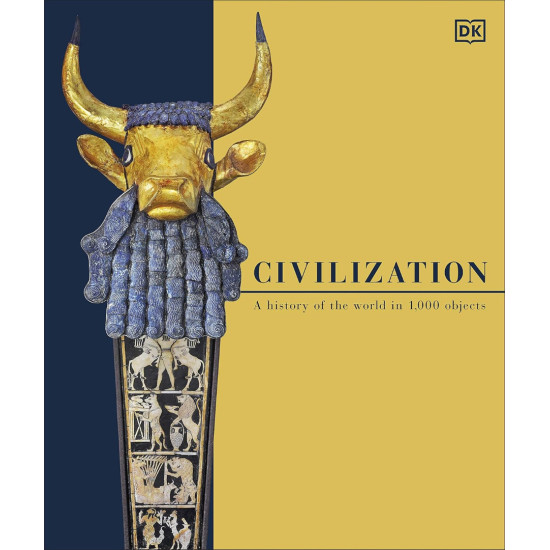 Civilization: A History of the World in 1000 Objects Civilization: A History of the World in 1000 Objects