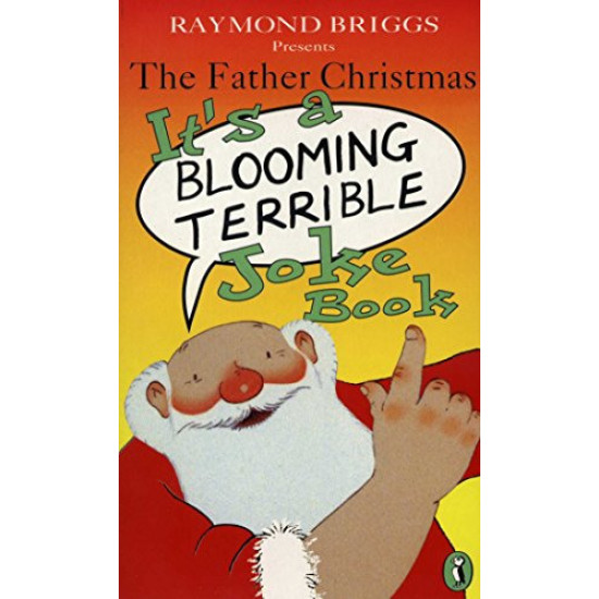 The Father Christmas: it's a Bloomin' Terrible Joke Book The Father Christmas: it's a Bloomin' Terrible Joke Book