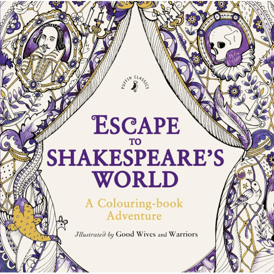 Escape to Shakespeare's World: A Colouring Book Adventure Escape to Shakespeare's World: A Colouring Book Adventure