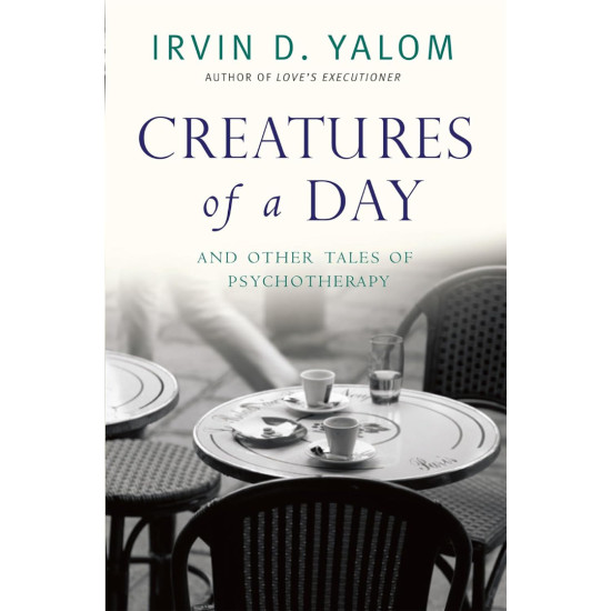 Creatures of a Day | Ървин Ялом
