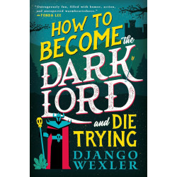 How to Become the Dark Lord and Die Trying - book 1