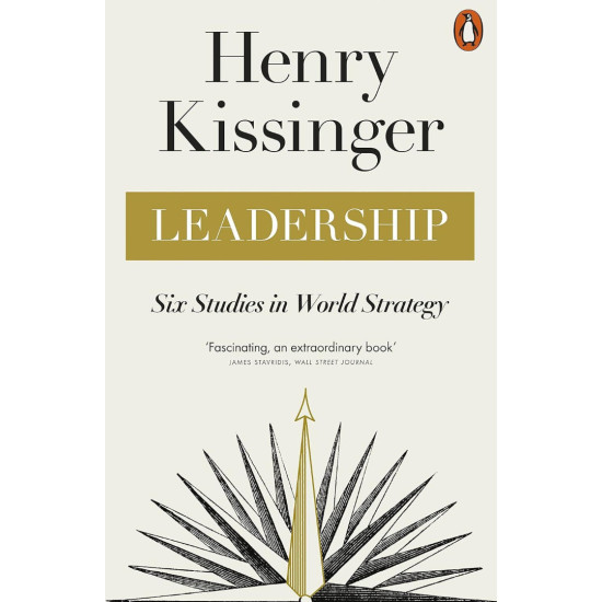 Leadership: Six Studies in World Strategy | Хенри Кисинджър
