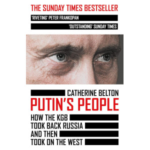 Putin's People: How the KGB Took Back Russia and Then Took on the West