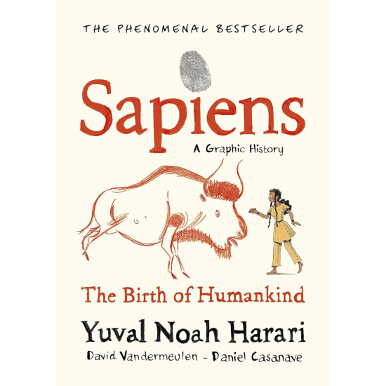 Sapiens A Graphic History, Volume 1: The Birth of Humankind | Ювал Харари