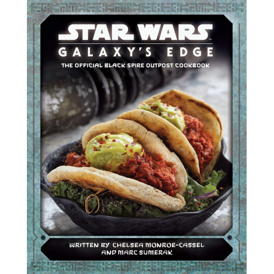 Star Wars Galaxys Edge: The Official Black Spire Outpost Cookbook | Челси Монро-Касел