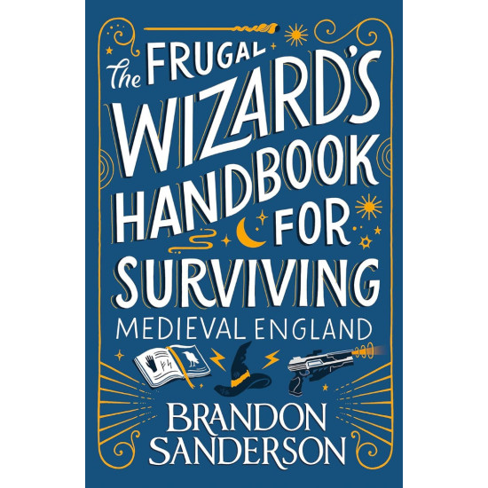 The Frugal Wizard’s Handbook for Surviving Medieval England | Брандън Сандерсън