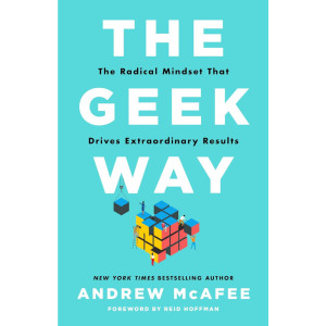 The Geek Way: The Radical Mindset That Drives Extraordinary Results 