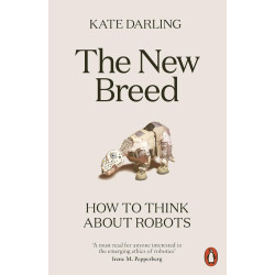 The New Breed: How to Think About Robots