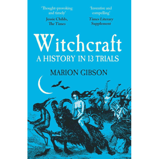 Witchcraft: A History in Thirteen Trials | Марион Гибсън