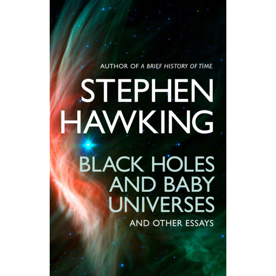 Black Holes And Baby Universes And Other Essays