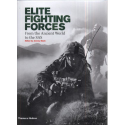Elite Fighting Forces - From the Ancient World to the SAS