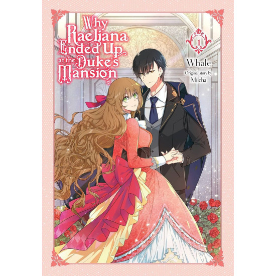 Why Raeliana Ended Up at the Duke's Mansion, Vol. 1 Why Raeliana Ended Up at the Duke's Mansion, Vol. 1