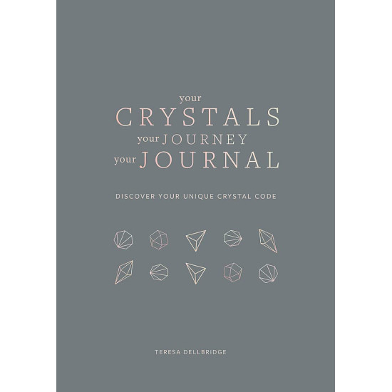 Your Crystals, Your Journey, Your Journal | Тереза Дилбрайдж