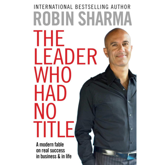 The Leader Who Had No Title | Робин Шарма