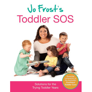 Jo Frost's Toddler SOS: Solutions for the Trying Toddler Years